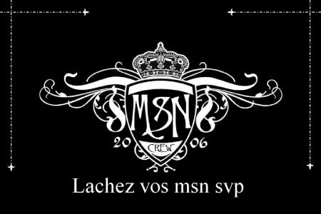 lachez vos msn svp